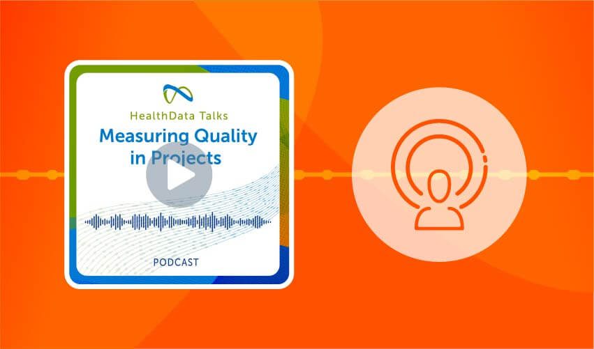 HealthData Talks Episode 18 Featured Image: Managing Quality in Projects.