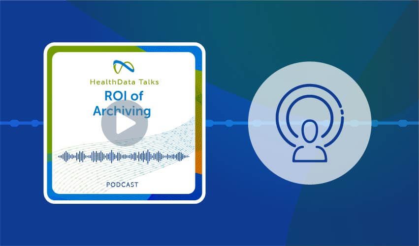 HealthData Talks the ROI of Archiving