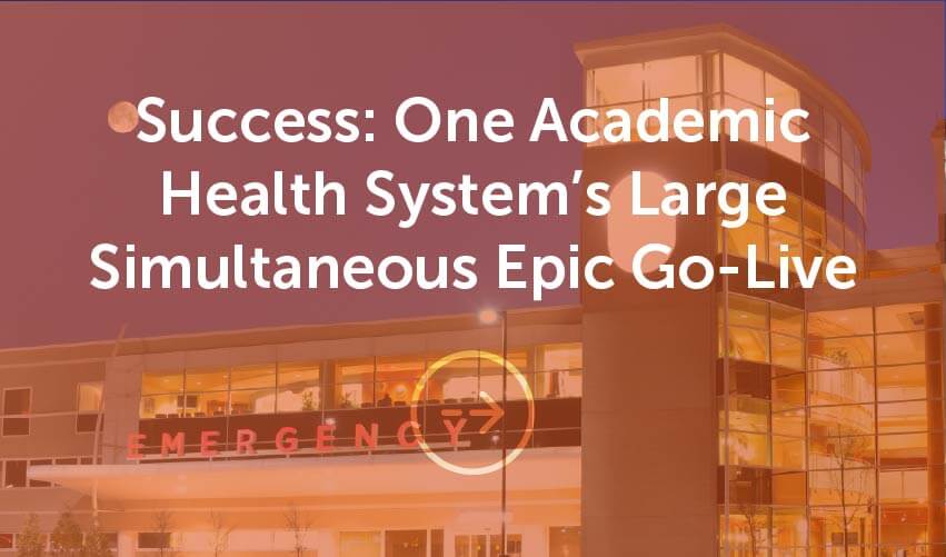 Case Study: An academic health system goes live with Epic and partners with Harmony Healthcare IT